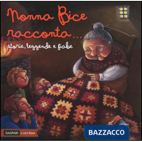 Nonna Bice racconta... storie, leggende e fiabe del Veneto