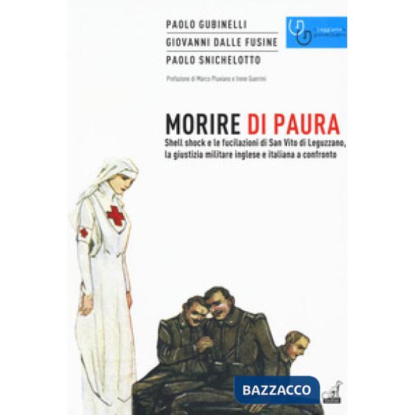 Morire di paura. Shell shock e le fucilazioni di San Vito di Leguzzano, la giustizia militare inglese e italiana a confronto