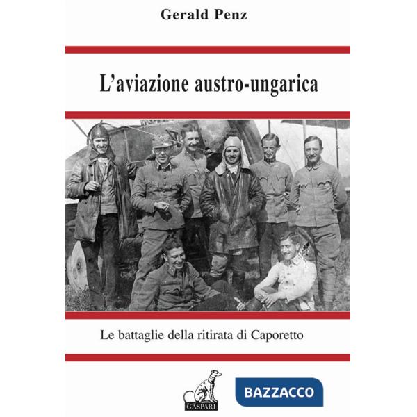 Aviazione austro-ungarica. Le battaglie della ritirata di Caporetto (L')