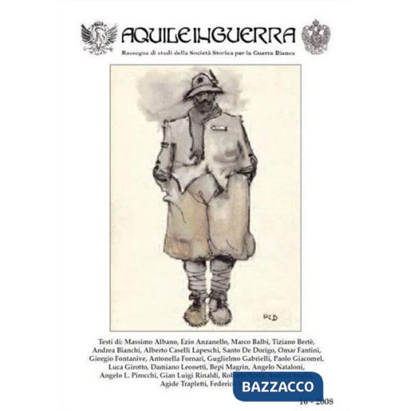 Aquile in guerra. Rassegna di studi della Società storica per la guerra bianca. Vol. 16