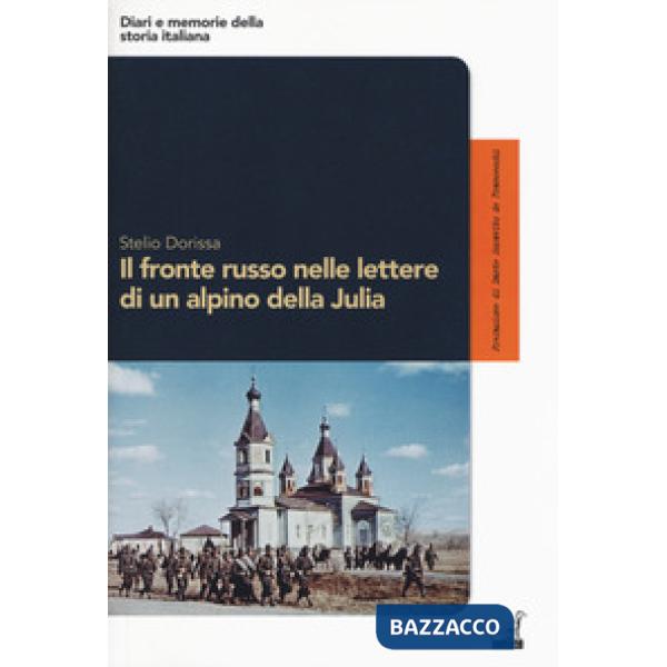 Fronte russo nelle lettere di un alpino della Julia (Il)