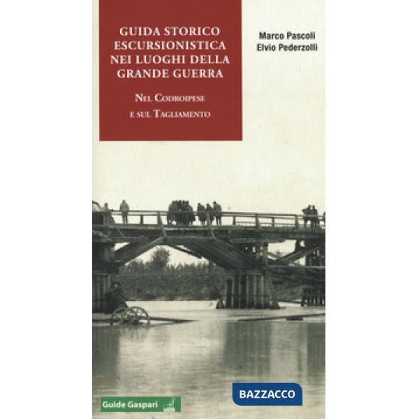 Guida storico escursionistica nei luoghi della Grande Guerra nel Codroipese e sul Tagliamento