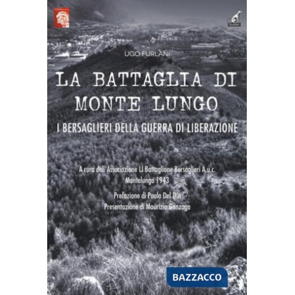 Battaglia di Monte Lungo. I bersaglieri della guerra di liberazione (La)