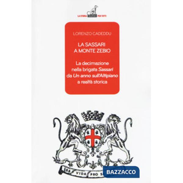 Sassari a Monte Zebio. La decimazione nella brigata «Sassari» da «Un anno sull'altipiano» a realtà storica (La)