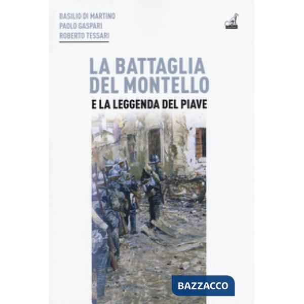 Battaglia del Montello e la leggenda del Piave (La)