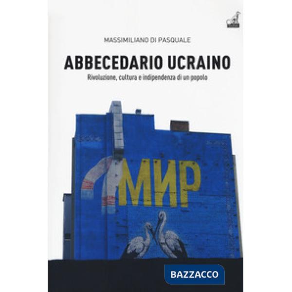 Abbecedario ucraino. Vol. 1: Rivoluzione, cultura e indipendenza di un popolo