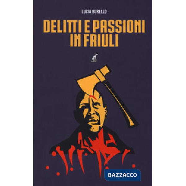 Delitti e passioni in Friuli