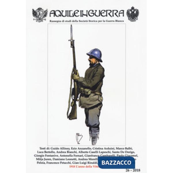 Aquile in guerra. Rassegna di studi della Società storica per la guerra bianca (2018). Vol. 26