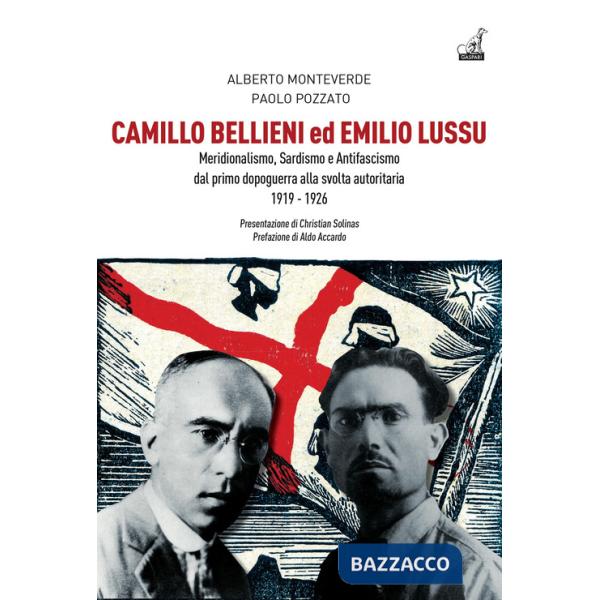 Camillo Bellieni ed Emilio Lussu. Meridionalismo, sardismo e antifascismo dal primo dopoguerra alla svolta autoritaria 1919-1926