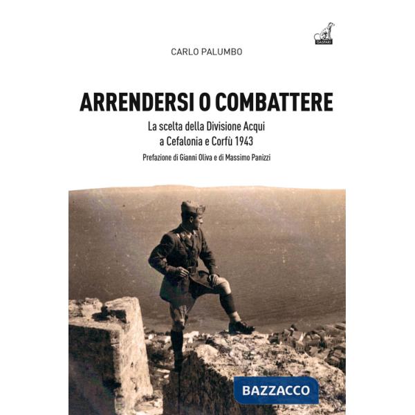 Arrendersi o combattere. La scelta della Divisione Aqui a Corfù e Cefalonia