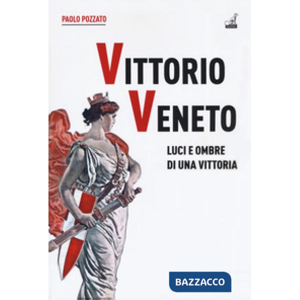Vittorio Veneto. Luci e ombre di una vittoria