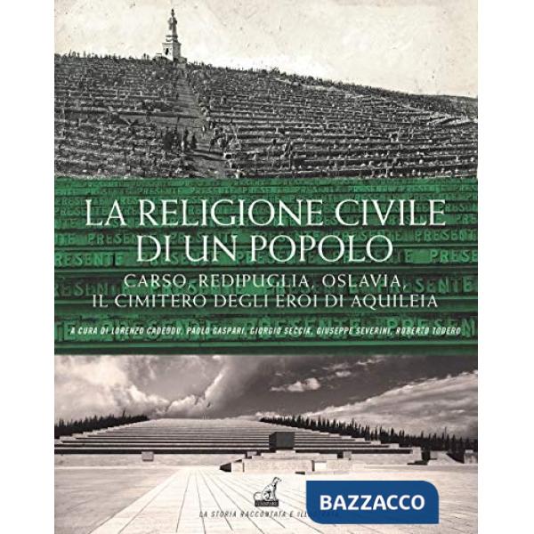 Religione civile di un popolo. Carso, Redipuglia, Oslavia. Il cimitero degli eroi di Aquileia (La)
