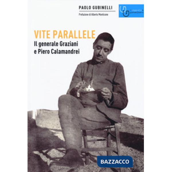 Vite parallele. Il generale Graziani e Piero Calamandrei
