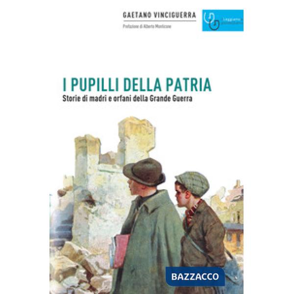 Pupilli della patria. Storie di madri e orfani della Grande guerra (I)