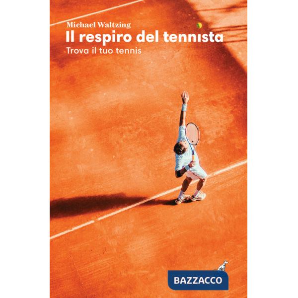 Respiro del tennista. Trova il tuo tennis (Il)