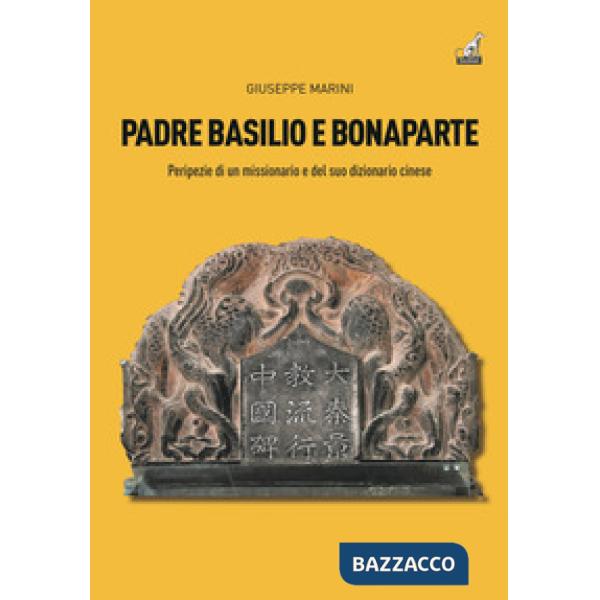 Padre Basilio e Bonaparte. Peripezie di un missionario e del suo dizionario cinese