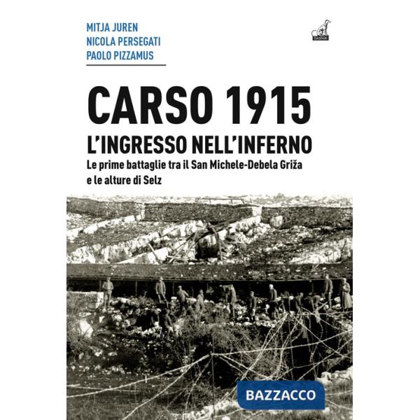 Carso 1915. L'ingresso nell'inferno. Le prime battaglie tra il San Michele-Debela Griza e le alture di Selz