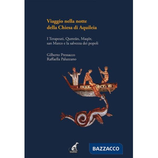 Viaggio nella notte della Chiesa di Aquileia. Qumrân-Alessandria-Aquileia