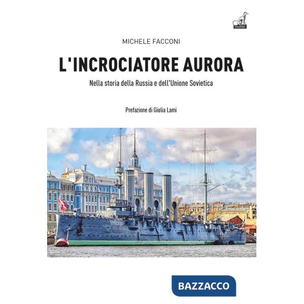 Incrociatore Aurora. Nella storia della Russia e dell'Unione Sovietica (L')