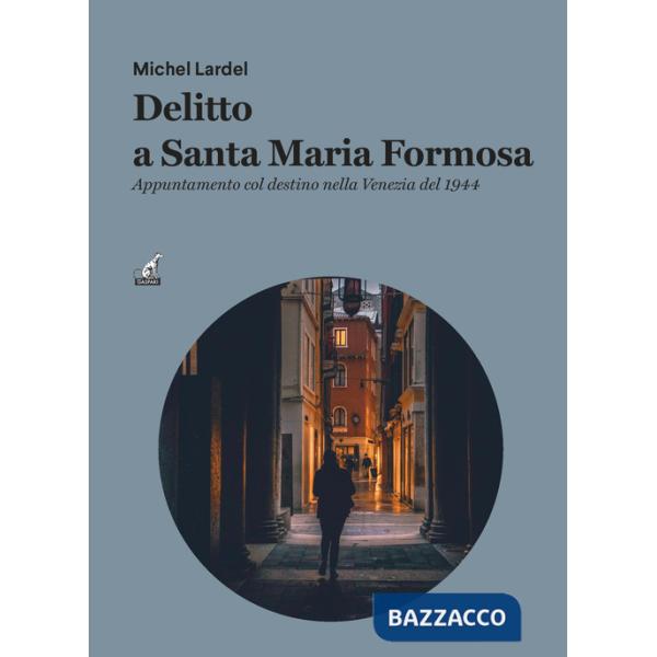 Delitto a Santa Maria Formos. Appuntamento col destino nella Venezia del 1944