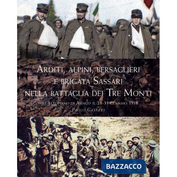Arditi, alpini, bersaglieri e Brigata Sassari nella Battaglia dei Tre monti sull'Altopiano di Asiago il 28-31 gennaio 1918