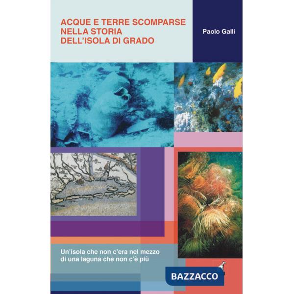 Acque e terre scomparse nella storia dell'isola di Grado