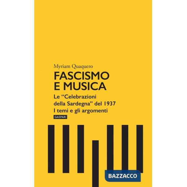 Fascismo e musica. Le «Celebrazioni della Sardegna» del 1937. I temi e gli argomenti