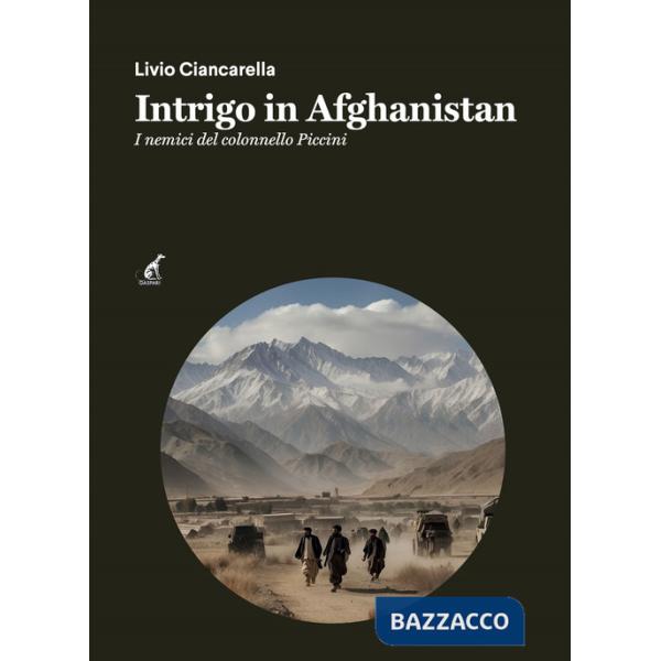 Intrigo in Afghanistan. I nemici del colonnello Piccini