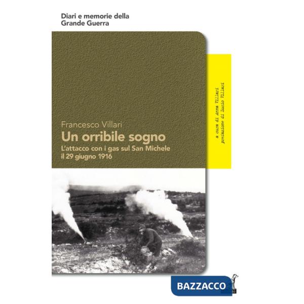 Orribile sogno. L'attacco con i gas sul San Michele il 29 giugno 1916 (Un)