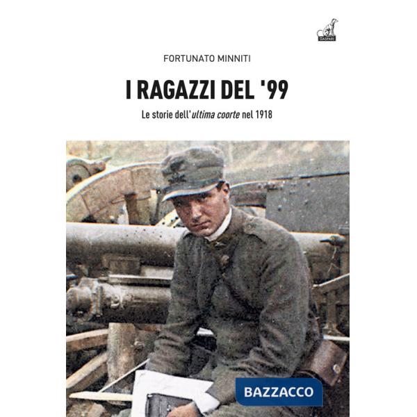 Ragazzi del '99. Le storie dell'«ultima coorte» nel 1918 (I)