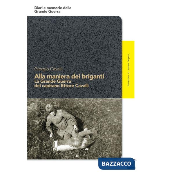 Alla maniera dei briganti. La Grande Guerra del capitano Ettore Cavalli