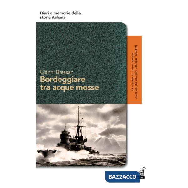 Bordeggiare tra acque mosse. La vicenda di Arturo Bressan nella Marina Militare Italiana 1936-1974