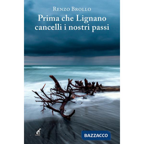 Prima che Lignano cancelli i nostri passi