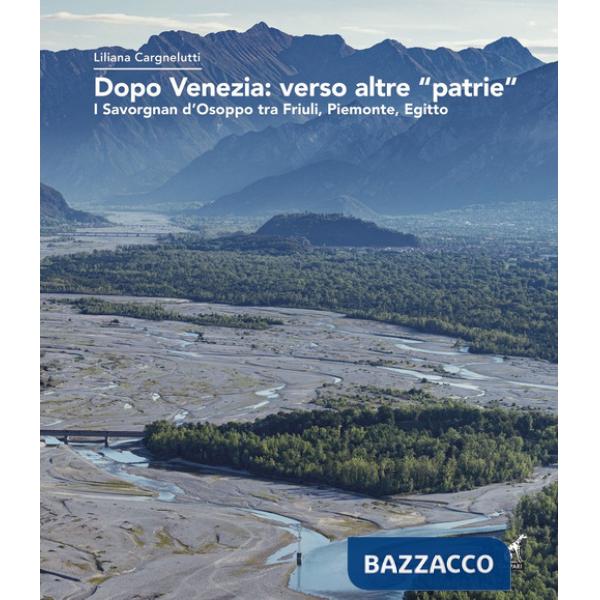 Dopo Venezia: verso altre «patrie». I Savorgnan d'Osoppo tra Friuli, Piemonte, Egitto