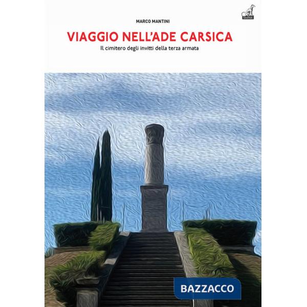 Viaggio nell'Ade carsica. Il Cimitero degli Invitti della Terza Armata sul colle S. Elia