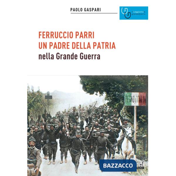 Ferruccio Parri un padre della patria nella Grande Guerra