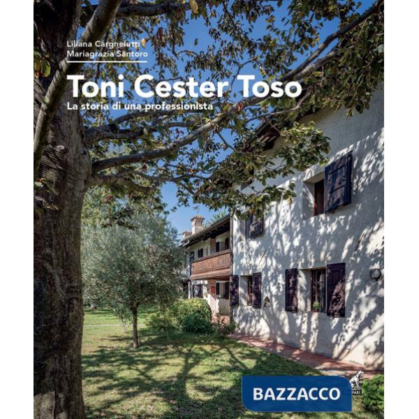 Toni Cester Toso. La storia di una professionista