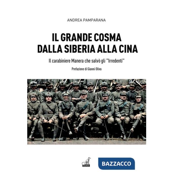 Grande Cosma dalla Siberia alla Cina. Il carabiniere Manera che salvò gli «Irredenti» (Il)