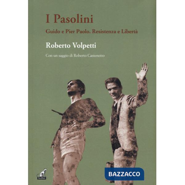 Pasolini. Guido e Pier Paolo. Resistenza e libertà (I)