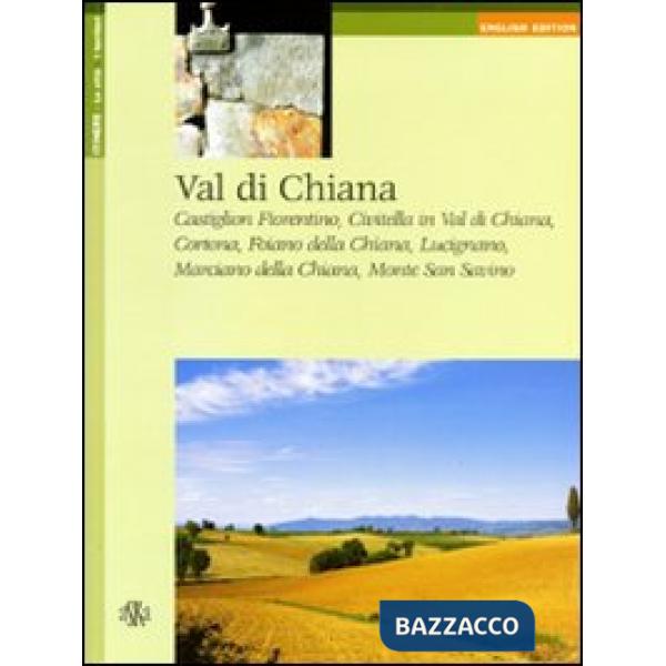 Val di Chiana. Castiglion Fiorentino, Civitella in Val di Chiana, Cortona, Foiano della Chiana, Lucignano, Marciano della Chiana