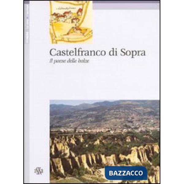 Castelfranco di Sopra. Il paese delle balze