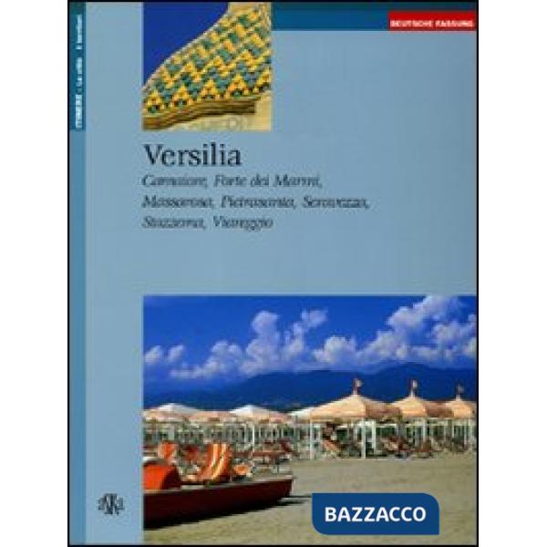Versilia. Camaiore, Forte dei Marmi, Massarosa, Pietrasanta, Seravezza, Stazzema, Viareggio. Ediz. tedesca