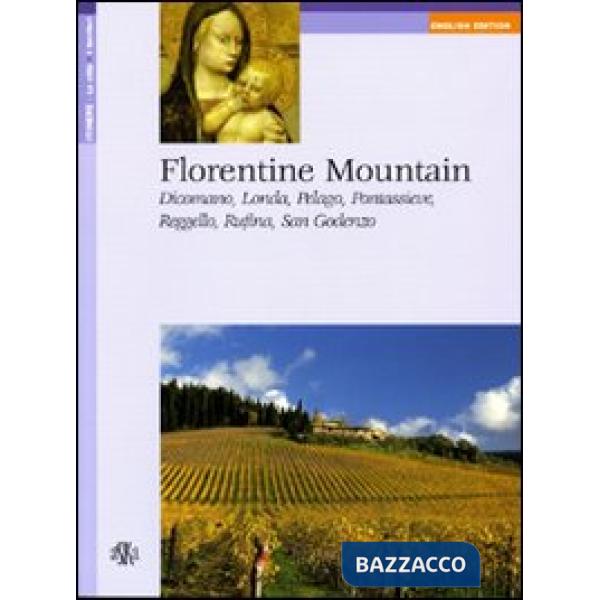Florentine Mountain. Dicomano, Londa, Pelago, Pontassieve, Reggello, Rufina, San Godenzo