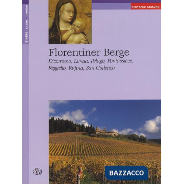 Florentiner Berge. Dicomano, Londa, Pelago, Pontassieve, Reggello, Rufina, San Godenzo