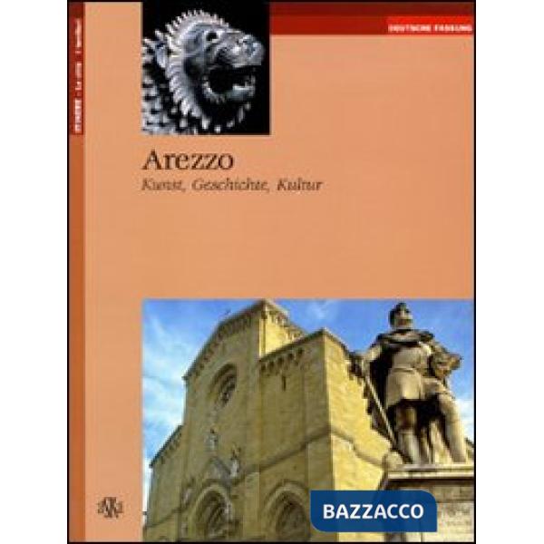 Arezzo. Kunst, Geschichte, Kultur. Ediz. tedesca