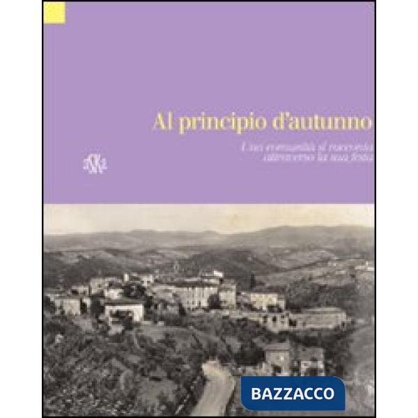Al pricipio d'autunno. Vagliagli, una comunità si racconta attraverso la sua festa