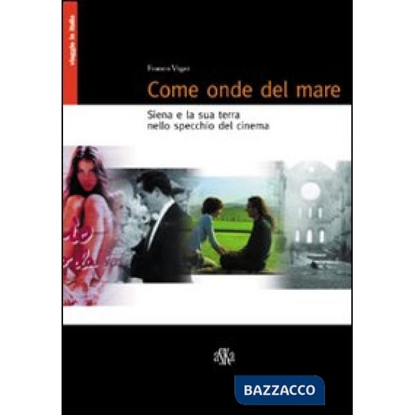 Come onde del mare. Siena e la sua terra nello specchio del cinema