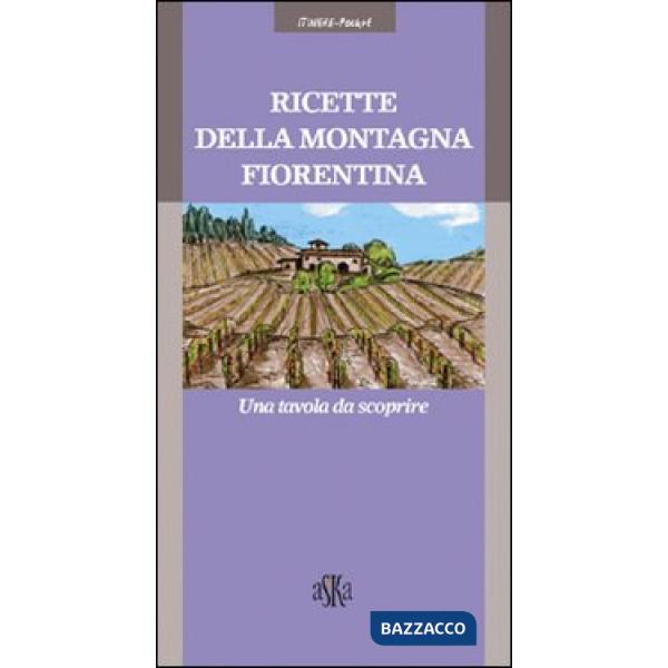 Ricette della montagna fiorentina. Una tavola da scoprire