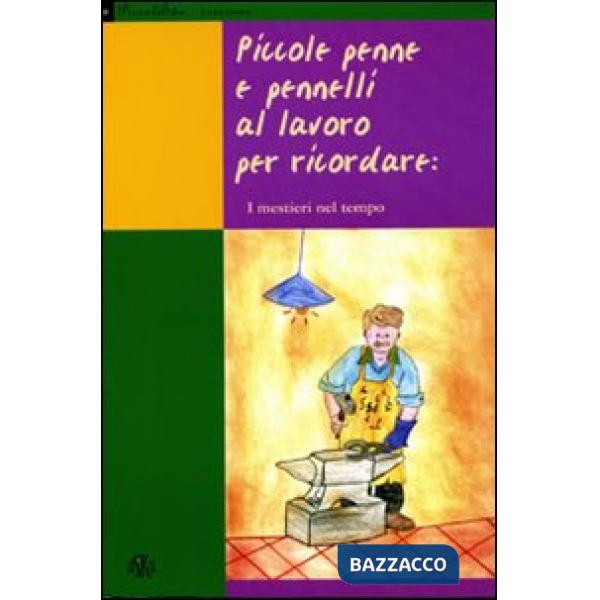 Piccole penne e pennelli al lavoro per ricordare: i mestieri nel tempo