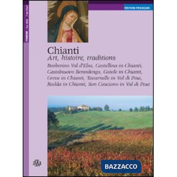 Chianti. Art, histoire, traditions